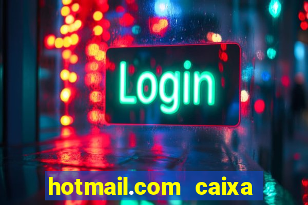 hotmail.com caixa de entrada